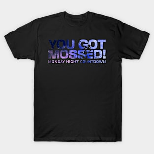 you got mossed T-Shirt